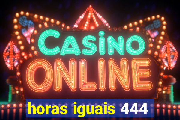 horas iguais 444